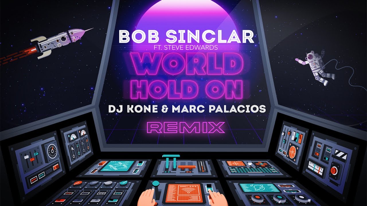 Bob Sinclar Ft. Steve Edwards - World Hold On (DJ Kone & Marc Palacios Remix)