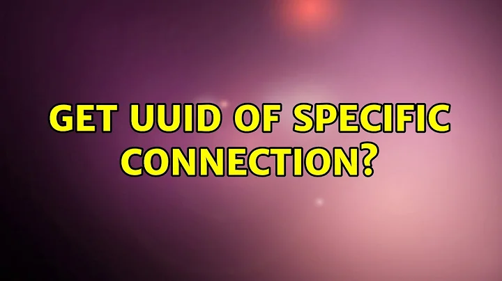 Ubuntu: Get UUID of specific connection?