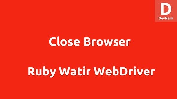 Watir WebDriver Close Browser