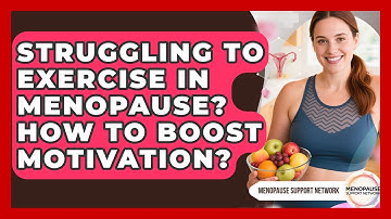 Struggling To Exercise In Menopause? How To Boost Motivation? - Menopause Support Network