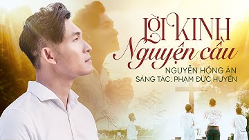 LỜI KINH NGUYỆN CẦU - Nguyễn Hồng Ân | Thánh Ca Cầu Nguyện Vượt Qua Dịch Bệnh - St: Phạm Đức Huyến