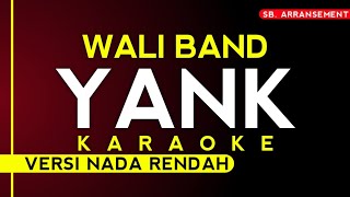 wali - yank (karaoke) versi nada rendah •HIGH AUDIO QUALITY•