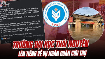 TRƯỜNG ĐẠI HỌC THÁI NGUYÊN LÊN TIẾNG VỀ VỤ NGĂN ĐOÀN CỨU TRỢ TIẾP TẾ ĐỒ ĂN