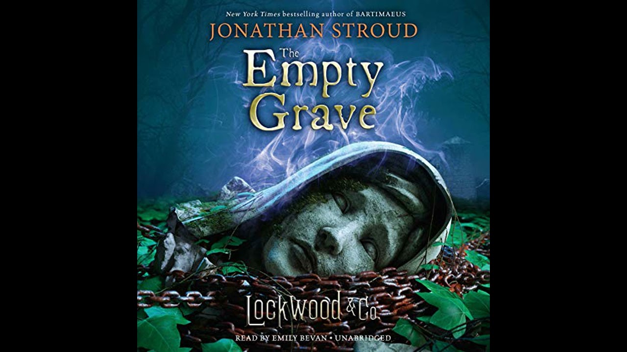 Lockwood & Co., Book Five The Empty Grave by Jonathan Stroud | Full Audiobook