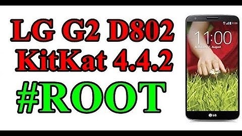 LG G2 D802 KitKat 4.4.2 ROOT