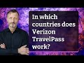 In which countries does Verizon TravelPass work? image