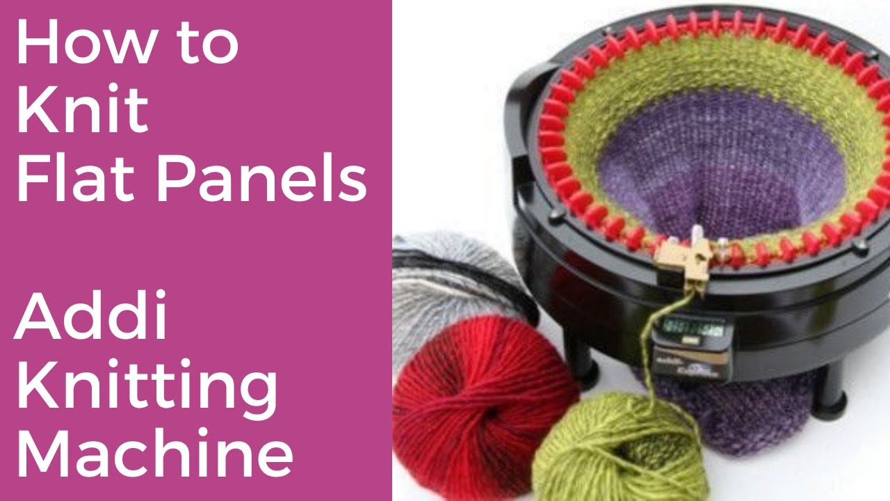 How to Make Flat Panels on an Addi Knitting Machine