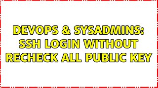 DevOps & SysAdmins: SSH login without recheck all public key