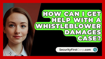 How Can I Get Help With A Whistleblower Damages Case? - SecurityFirstCorp.com
