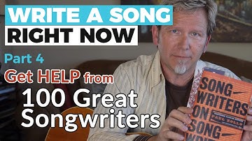 SONGWRITING LESSONS from 100 Greats - Write a Song, Right Now - Part 4