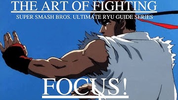 SSBU RYU GUIDE SERIES “FOCUS ATTACK”~ THE ART OF FIGHTING  PART: 4 (SUPER SMASH BROS. ULTIMATE).