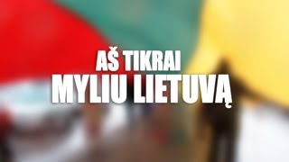 Aš tikrai myliu Lietuvą