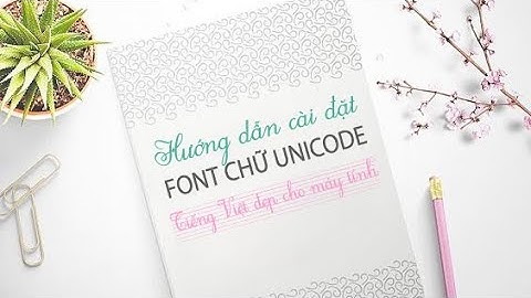 Phạm Tiến Hưng - Hướng dẫn tải về và cài Fonts Unicode Tiếng Việt