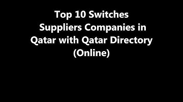 Top 10 Switches  Supplies Companies in Doha, Qatar