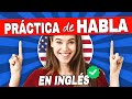 HABLA CONMIGO | Práctica de Habla en Inglés de 8 minutos