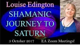 Louise Edington - SHAMANIC JOURNEY TO SATURN