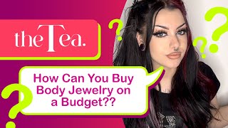 The Tea: How To Shop for Body Jewelry on a Budget