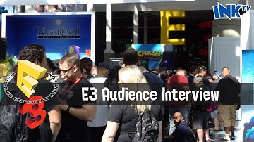 The E3 Audience Interview - InkTV at E3!