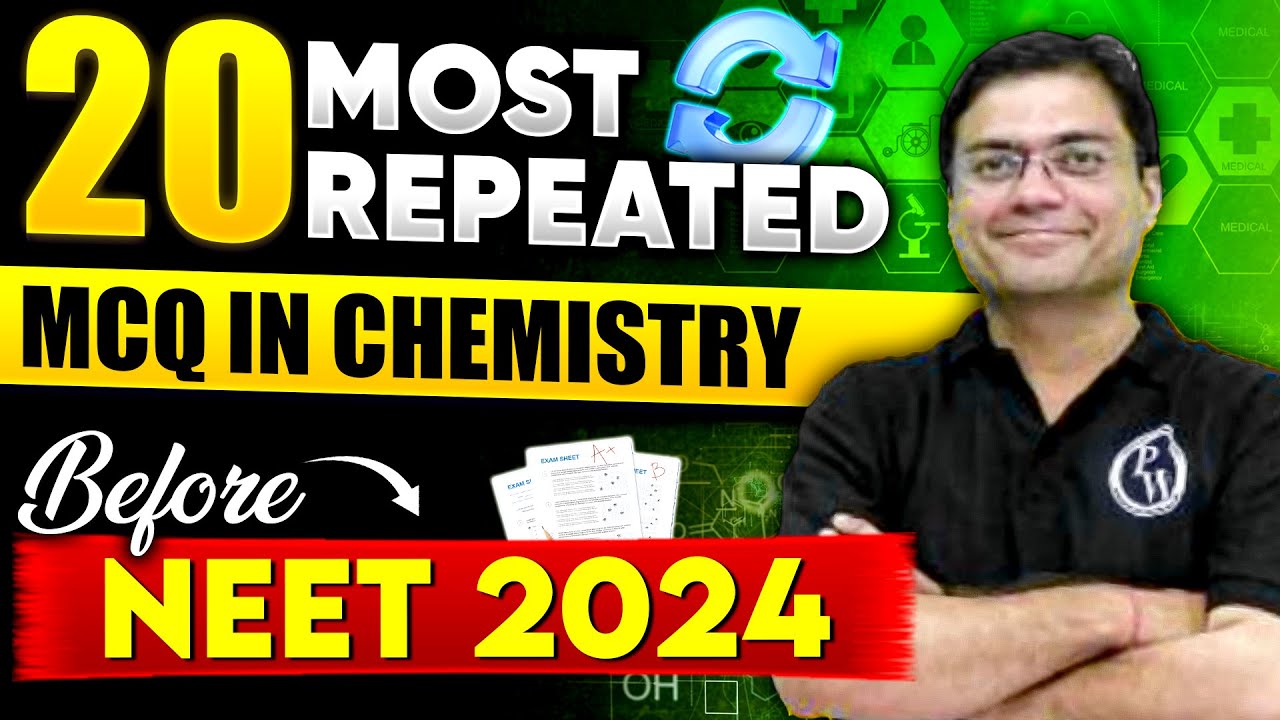 20 Most Repeated MCQ in Chemistry before NEET 2024 | Ashutosh Dwivedi # ...