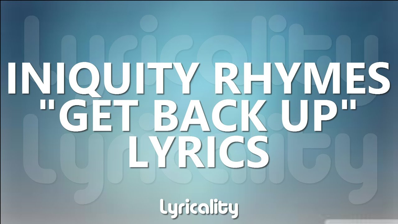 Watch Iniquity Rhymes - Get Back Up Lyrics | @lyricalitymusic on YouTube