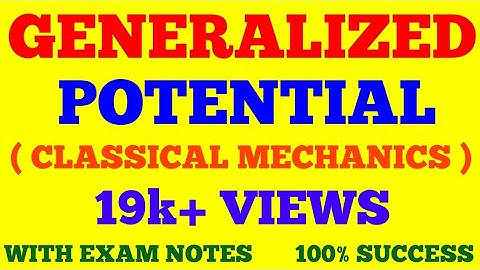 GENERALIZED POTENTIAL || CLASSICAL MECHANICS || WITH EXAM NOTES ||