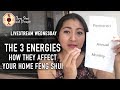 The 3 energies and how it affects the feng shui of your home