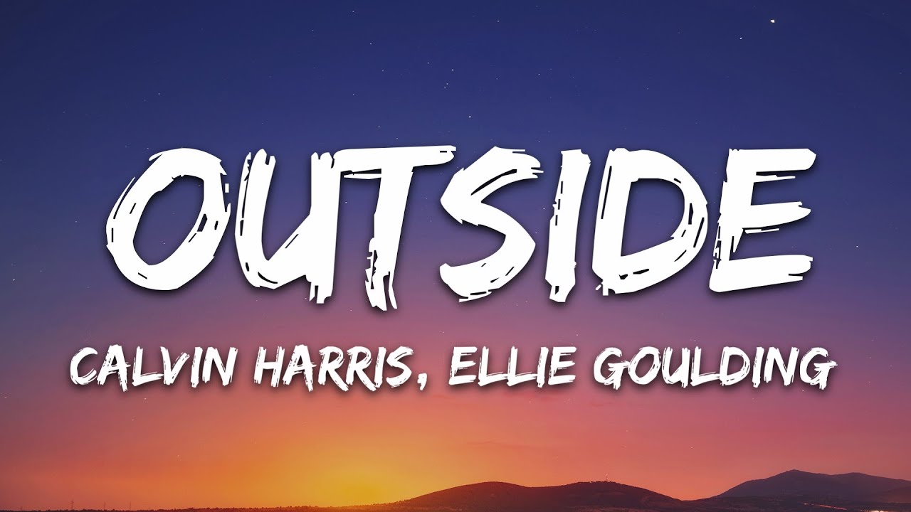 Calvin Harris   Outside Lyrics ft Ellie Goulding