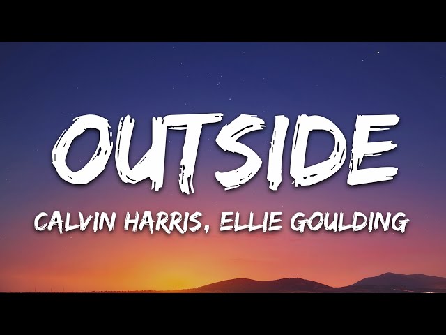 Calvin Harris - Outside (Lyrics) ft. Ellie Goulding class=