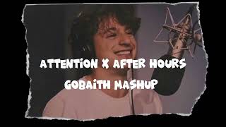 Attention x After Hours (GOBAITH MASHUP)