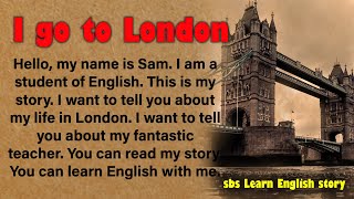 32 Learn English Through Stories🍀 English Story 🍀 I went to London 🍀Sbs Learn English Story🍀part=1-3