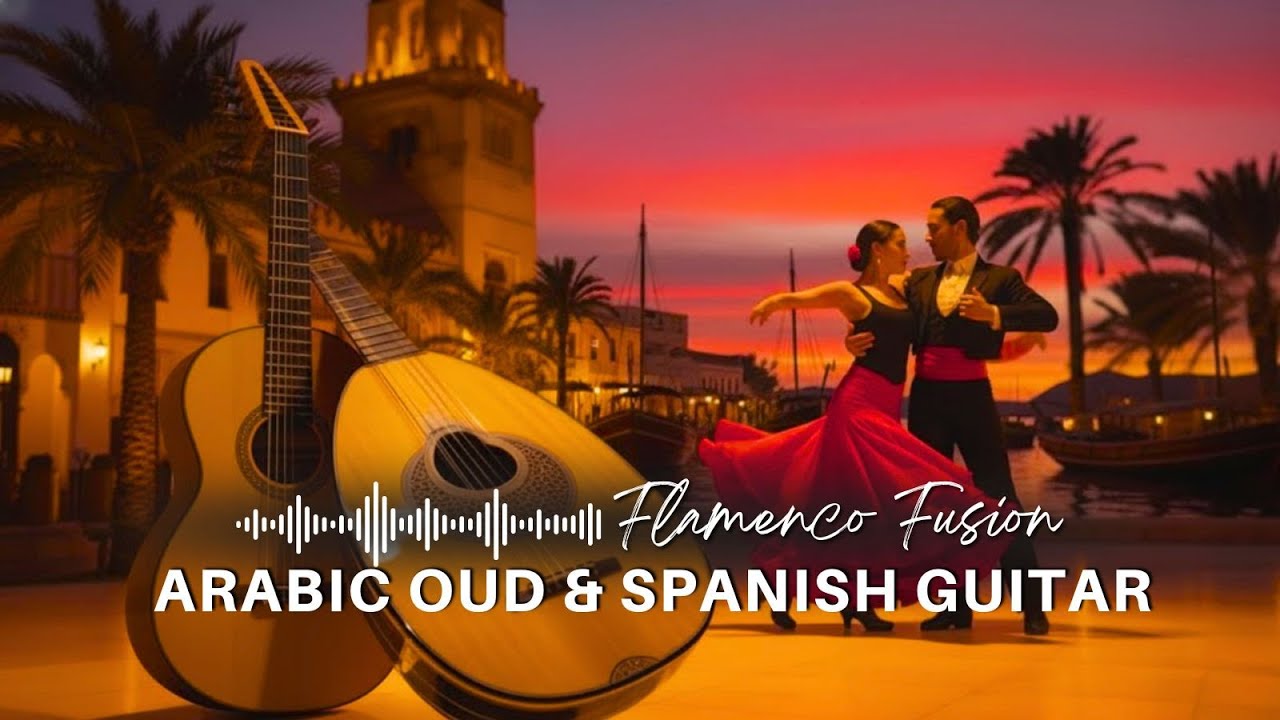 The Most Beautiful Fusion - Spanish Guitar & Oud – Relaxing Flamenco Rumba Instrumental for Chill