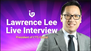 An Exclusive Interview with the President of CTS Global