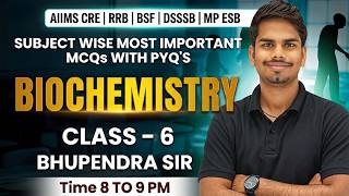 Subject Wise Most Important MCQs with PYQs |  Biochemistry | Class 6 by Bhupendra Sir |