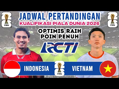 SIAP RAIH POIN PENUH!! Jadwal Kualifikasi Piala Dunia 2026  - Indonesia vs Vietnam - Live RCTI