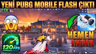 🚨 YENİ PUBG MOBILE FLASH ÇIKTI | HEMEN İNDİR OYNA | 30, 60, 90, 120 FPS | PUBG MOBILE