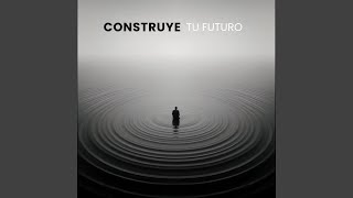 Construye tu futuro