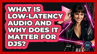 What Is Low-latency Audio And Why Does It Matter For DJs? - Electronic Mix Masters