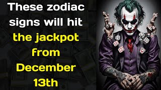 These zodiac signs will hit the jackpot from December 13th