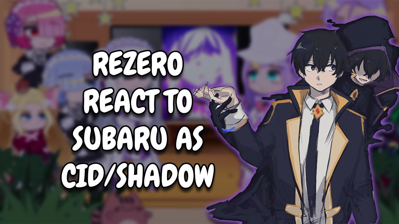 Re:Zero React To Subaru As Cid/Shadow || Gacha React