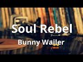 Bunny wailer  soul rebel  lyrics 