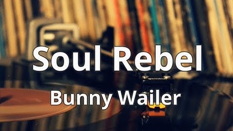 Bunny Wailer - Soul Rebel ( Lyrics )