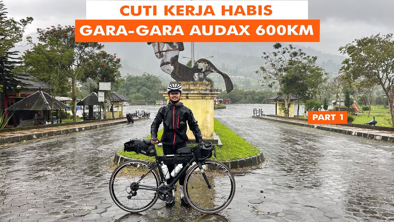 CUTI KERJA HABIS GARA-GARA AUDAX 600 KM | YOGYAKARTA ULTRA CYCLING CHALLENGE 600 KM PART 1