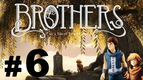 Brothers A Tale of Two Sons Part 6 - No Commentary Walkthrough HD