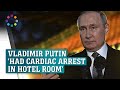 Vladimir Putin &#39;had cardiac arrest in hotel room&#39;