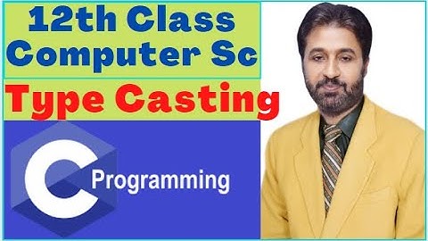 Lecture # 24 , Type Casting | 12th Class Computer Science | C Programming Full Course