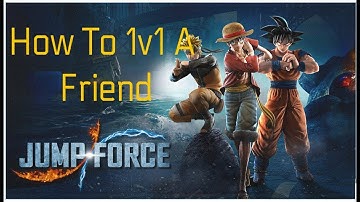 How To 1v1 Your Friends On JUMP FORCE