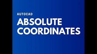 AUTOCAD ABSOLUTE COORDINATES