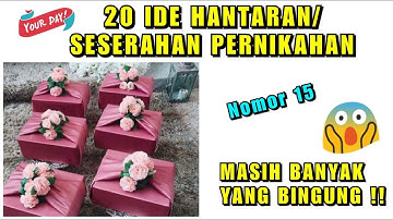 20 IDE HANTARAN/SESERAHAN PERNIKAHAN - CALON PENGANTIN WAJIB TAHU !!!!
