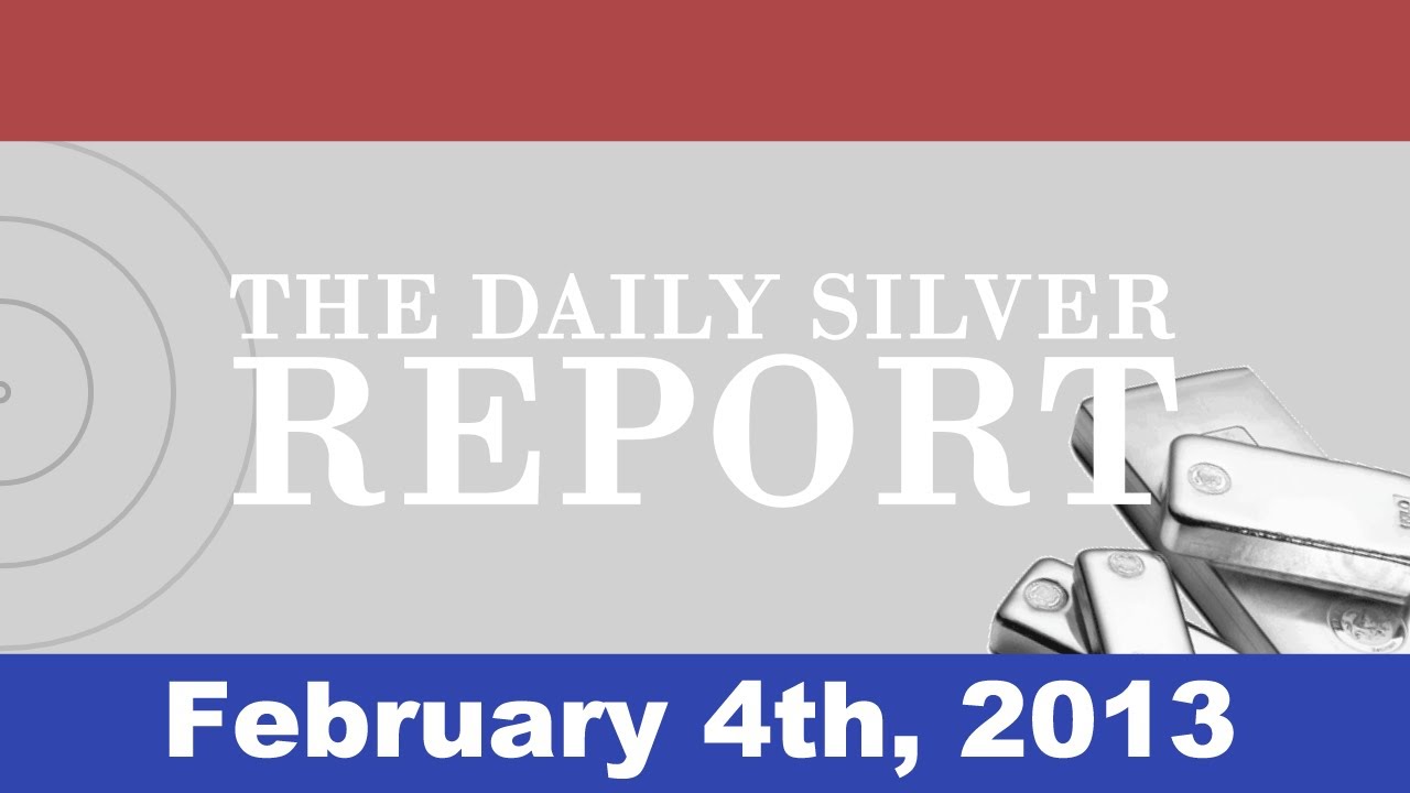 Daily Silver Report - February 4th, 2013