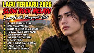 SLOW ROCK MELAYU TERBAIK 2026 / HILANG TANPA ALASAN / Full Album Lagu Malaysia Menyayat Hati